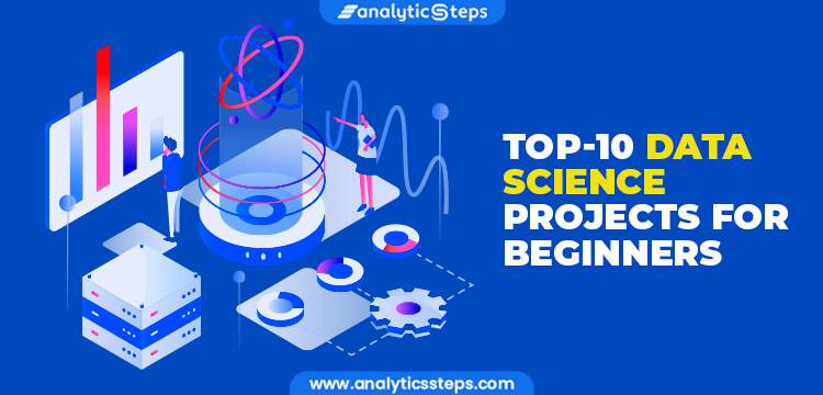 Top-10 Data Science Project Ideas for Beginners title banner